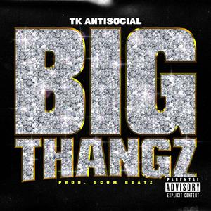 Big Thangz (Explicit)