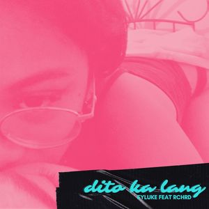 Dito Ka Lang (Explicit)