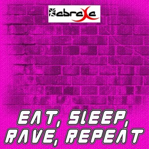 Eat, Sleep, Rave, Repeat