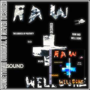 Raw and Well Done (Explicit)