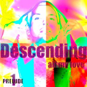 Descending(all my love)Prelude 1