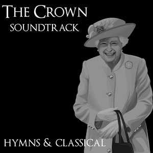 The Crown Soundtrack (Inspired) Hymns & Classical