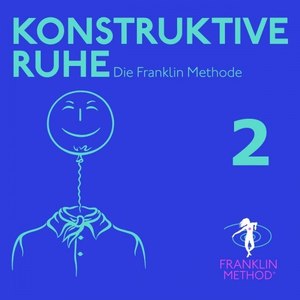 Franklin Methode - Konstruktive Ruhe 2