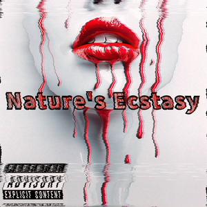 Nature's Ecstasy (feat. $hotta-J!N) [Explicit]