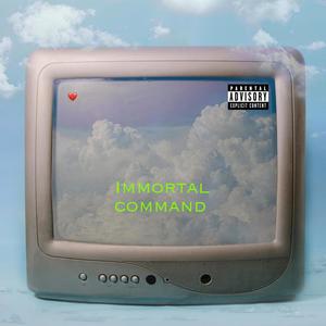 Immortal Command (Explicit)