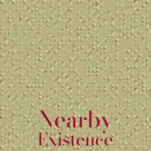 Nearby Existence