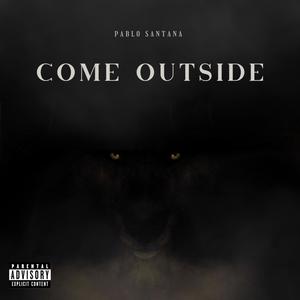 COME OUTSIDE (Explicit)