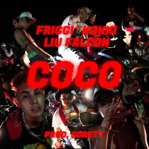 Coco (feat. Kokki, Friggi & Liu Falcon) [Explicit]