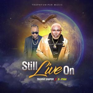 Still Live On (feat. D Fyah)