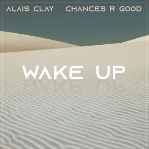 Wake Up (feat. Chances R Good) [Explicit]