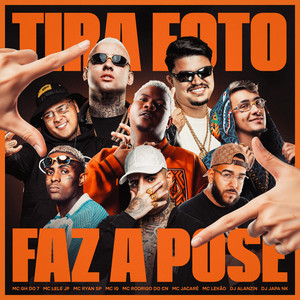TIRA FOTO FAZ A POSE (feat. Mc IG, MC Rodrigo do CN, Mc Jacaré, Mc Lekão & Dj Alanzin|Explicit)