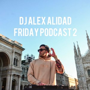 DJALEXALIDAD-FRIDAY PODCAST2