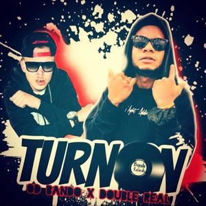 Turn On(feat. Double Real) (Explicit)