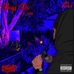 Jay Jaquez - Boys Do (feat. 1-O.A.K.) (Explicit)