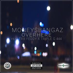 Over Here (feat. Trb Feddy & Triple G 444) (Explicit)