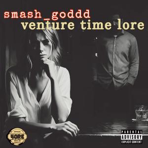 venture time lore (feat. smash_goddd) [Explicit]