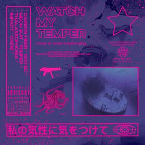 WATCH MY TEMPER (Explicit)