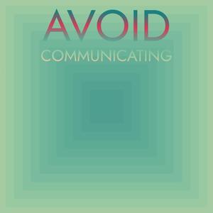 Avoid Communicating