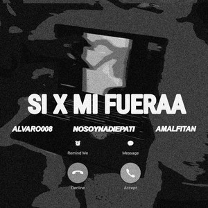 SI X MI FUERAA