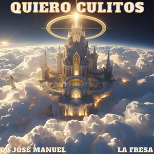 QUIERO CULITOS (Explicit)
