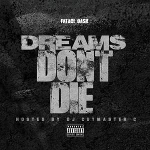 Dreams Dont Die (feat. Fatboi Dash) (Explicit)