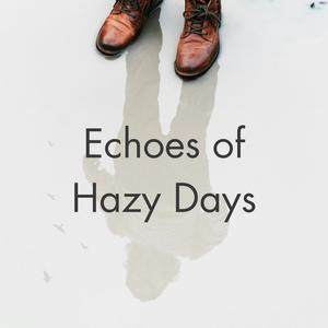 Echoes of Hazy Days