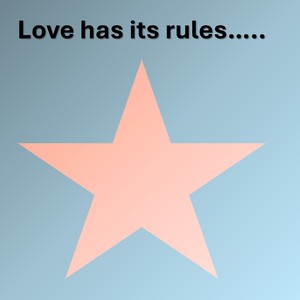 Love Has Its Rules.....