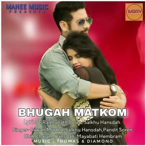 Bhugah Matkom (feat. Sawan Murmu)
