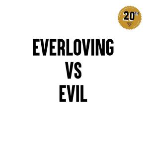 Everloving vs Evil (Explicit)