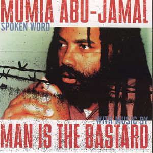 Mumia Abu-Jamal & Man Is the Bastard