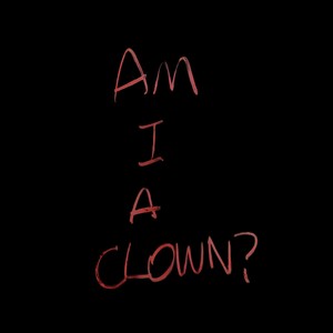 Am I a Clown?