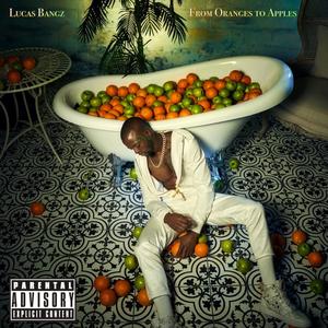 From Oranges To Apples (Explicit)