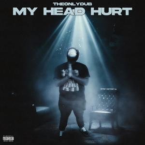 My Head Hurts (Explicit)