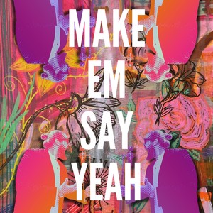 Make Em Say Yeah