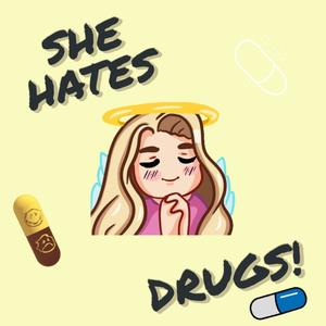 SHE HATES DRUGS (Explicit)