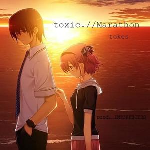 toxic.//Marathon (Explicit)