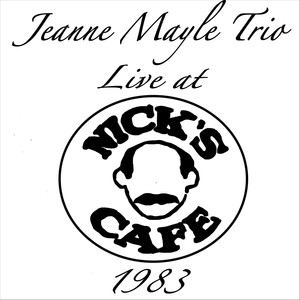 Jeanne Mayle Trio (Live at Nick's Cafe, 1983)