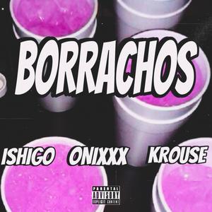 Borrachos (feat. Onixxx & Krouse) [Explicit]