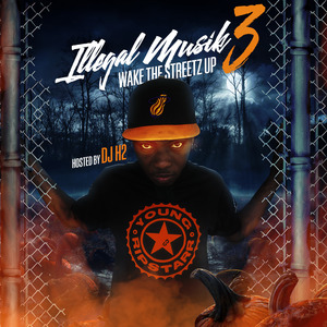 Illegal Muzik 3: Wake The Streetz Up