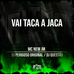 Vai Taca a Jaca (Explicit)