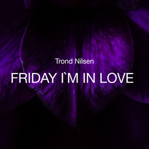 Friday I`m in Love