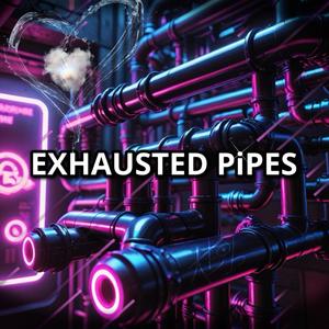 EXHAUSTED PiPES