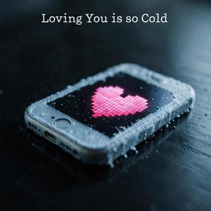 loving you is so cold