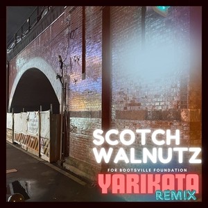 YARIKATA (SCOTCH WALNUTZ REMIX)