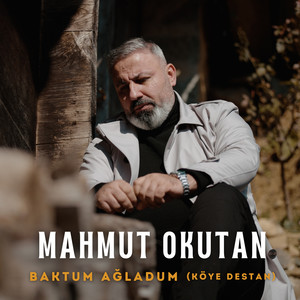 Baktum Ağladum (Köye Destan)