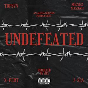 Undefeated (feat. Menez Meziah, X-Pert & J-SEA) [Explicit]