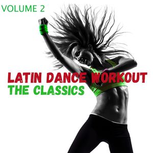 Latin Dance Work Out, Volume 2 - 'The Classics'