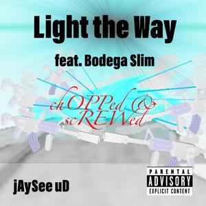 Light the Way (chOPPed&scREWed) (Explicit)
