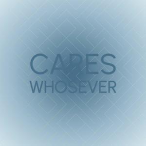 Cares Whosever