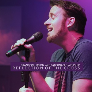 Reflection of the Cross (feat. Tabernacle Worship)